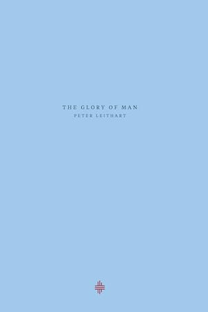 The Glory of Man
