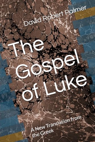 The Gospel of Luke: A New Translation from the Greek