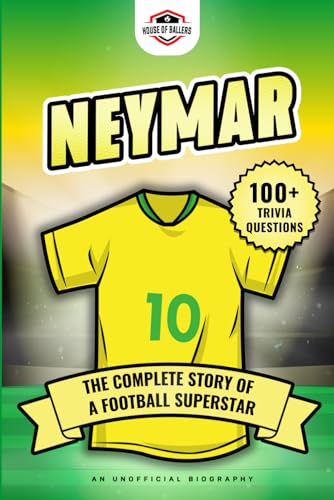 Neymar: the Complete Story of a Football Superstar