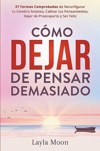 Como Dejar de Pensar Demasiado