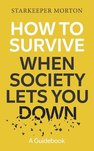 How to Survive When Society Lets You Down