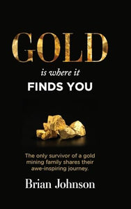 Gold Is Where It Finds You 