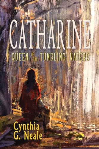 Catharine, Queen of the Tumbling Waters