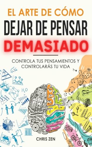 El Arte de Como Dejar de Pensar Demasiado