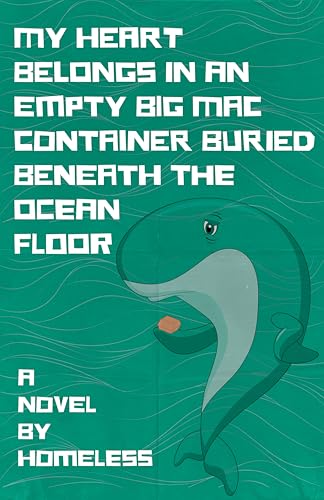 My Heart Belongs in an Empty Big Mac Container Buried Beneath the Ocean Floor