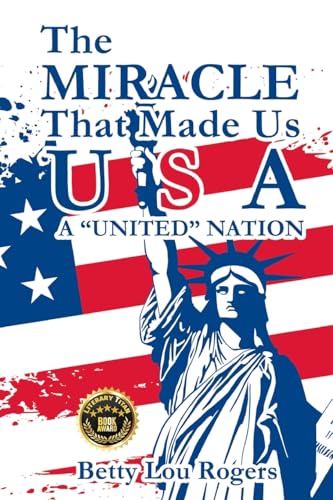 The Miracle That Made Us USA A "UNITED" NATION