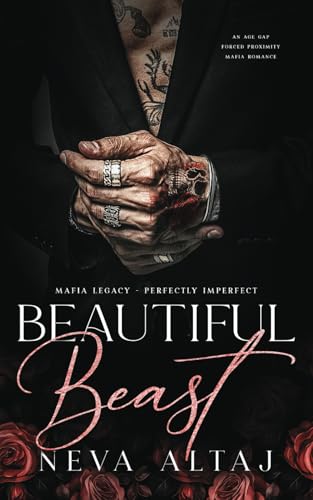 Beautiful Beast: An Age Gap Forced Proximity Mafia Romance (Mafia Legacy - Perfectly Imperfect)