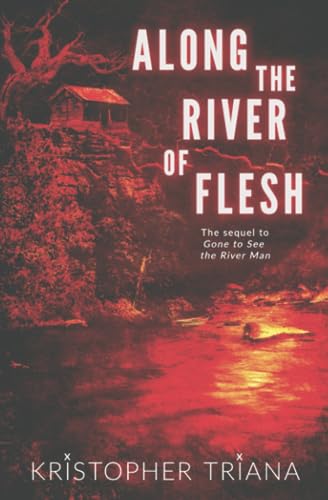 Along the River of Flesh (Gone to See the River Man Series)