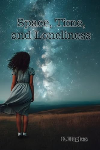 Space, Time, and Loneliness