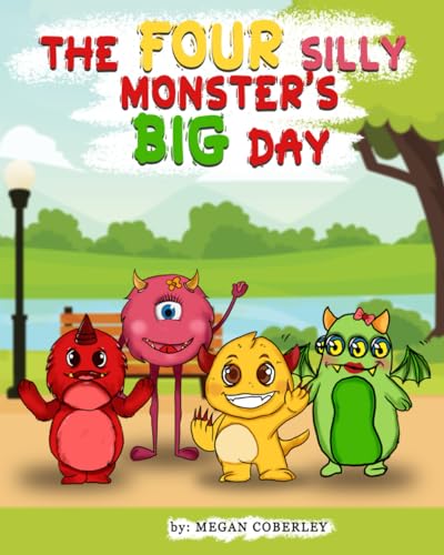 THE FOUR SILLY MONSTER’S BIG DAY