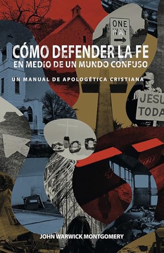Cmo Defender la Fe en Medio de un Mundo Confuso