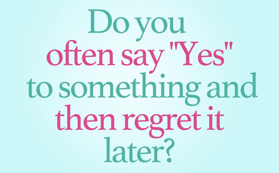 Say No and Set Boundaries - Uncovering the Secret of True Self-Love: How to Take Back Control of Your Life, Embrace Self-Confidence, Foster Healthy Relationships, and Cultivate Inner Peace