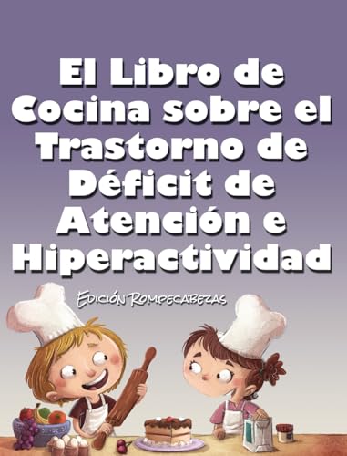 El Libro de Cocina Sobre el Trastorno de Déficit de Atención e Hiperactividad