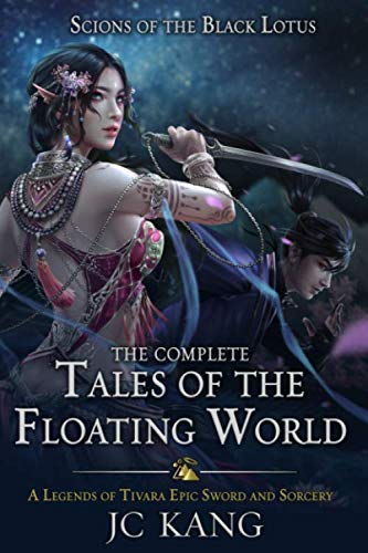 Scions of the Black Lotus: The Complete Tales of the Floating World: A Legends of Tivara Epic Sword and Sorcery (A Legends of Tivara Bundle)