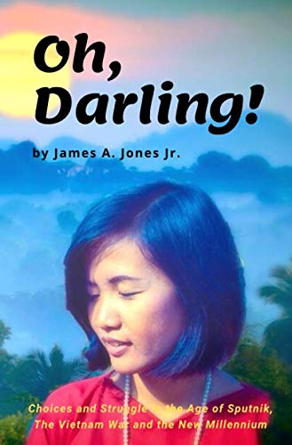 Oh Darling Choices and Struggle in the Age of Sputnik the Vietnam War  the New Millennium