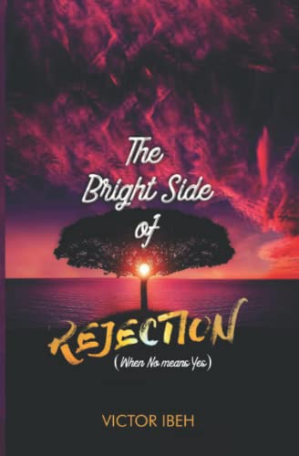 The Bright Side of Rejection.