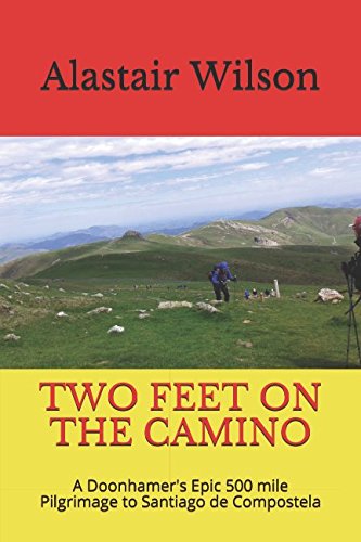 TWO FEET ON THE CAMINO: A Doonhamer's Epic 500 mile Pilgrimage to Santiago de Compostela