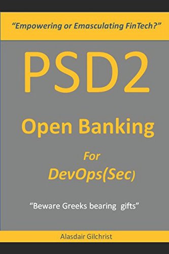 PSD2 Empowering or Emasculating FinTech? : Open Banking for DevOps(Sec)