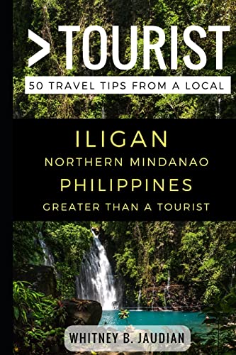 Greater Than a Tourist- Iligan Northern Mindanao Philippines