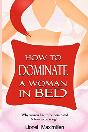 How to Dominate a Woman in Bed