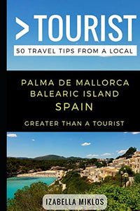 Greater Than a Tourist- Palma De Mallorca Balearic Island Spain 