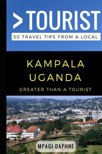 Greater Than a Tourist- Kampala Uganda 