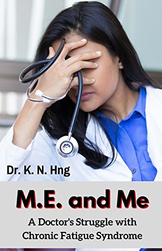 M.E. and Me: A Doctor's Struggle with Chronic Fatigue Syndrome