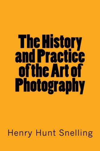 The History and Practice of the Art of Photography