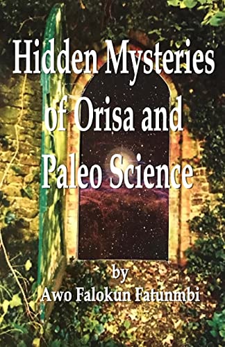 Hidden Mysteries of Orisa and the Paleo-Science of Ifa