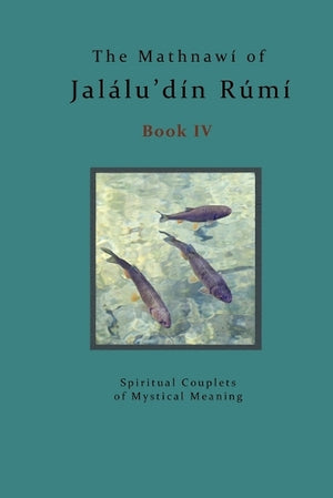The Mathnawi of Jalalu'din Rumi - Book 4