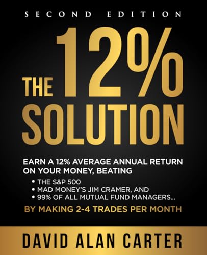 The  Solution Earn A  Average Annual Return On Your Money Beating The SP  Mad Moneys Jim Cramer And  Of All Mutual Fund Managers By Making  Trades Per Month