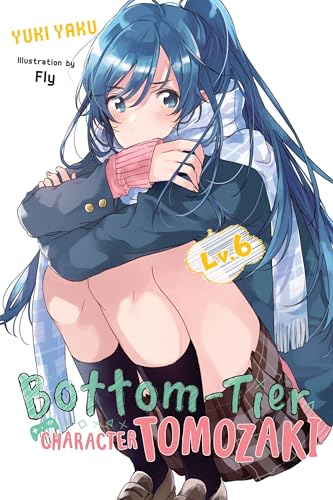 Bottom-Tier Character Tomozaki, Vol. 6 (light novel)