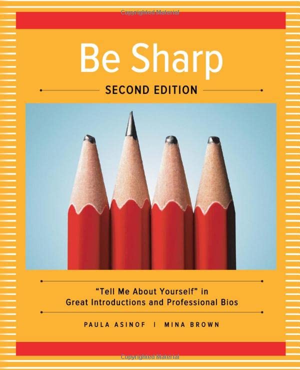 Be Sharp Second Edition Tell Me About Yourself in Great Introductions and Professional Bios