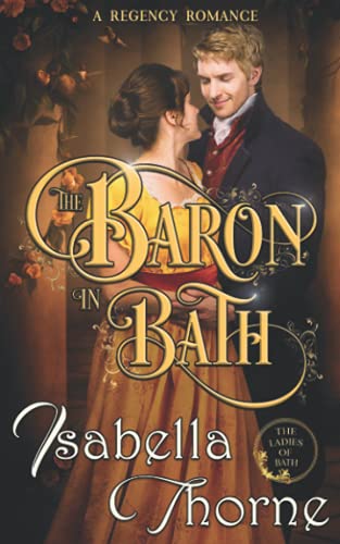 The Baron in Bath - Miss Julia Bellevue: A Regency Romance Novel (Ladies of Bath)