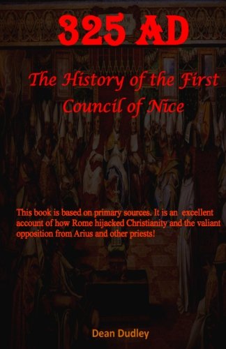 History of the First Council of Nice: 325 AD