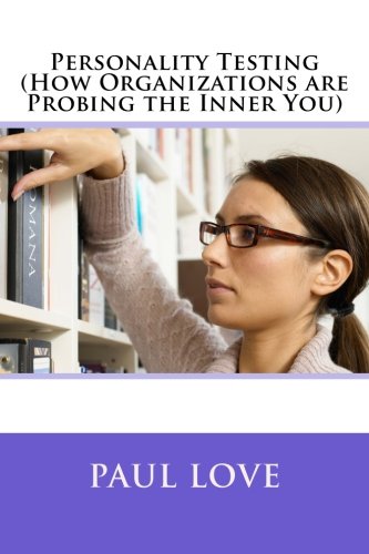 Personality Testing (How Organizations are Probing the Inner You)