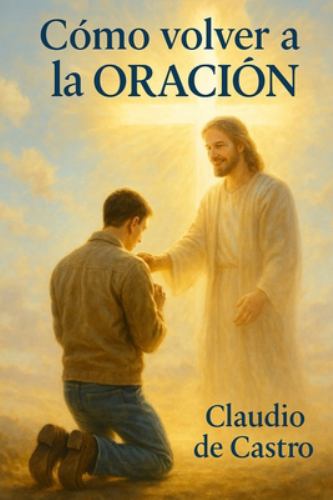 Como Volver a la ORACION