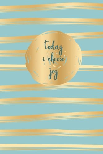 Today I Choose Joy: Journal, Inspirational Quote Cover Blank Inspirational Quote Cover Lined Notebook for 6x9 inch, for Teen Girls and Woman