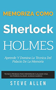 Memoriza como Sherlock Holmes - Aprende la tecnica del palacio de la memoria 