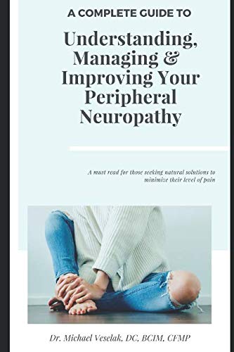A Complete Guide To Understanding Managing  improving Your Peripheral Neuropathy