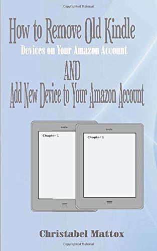 How to Remove Old Kindle Devices from Your Amazon Account AND: Add New Device to Your Amazon Account: Picture Guide