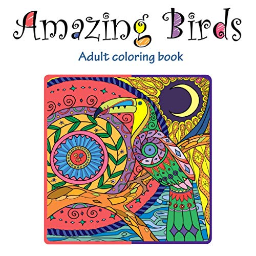 Amazing Birds : Adult Coloring Book
