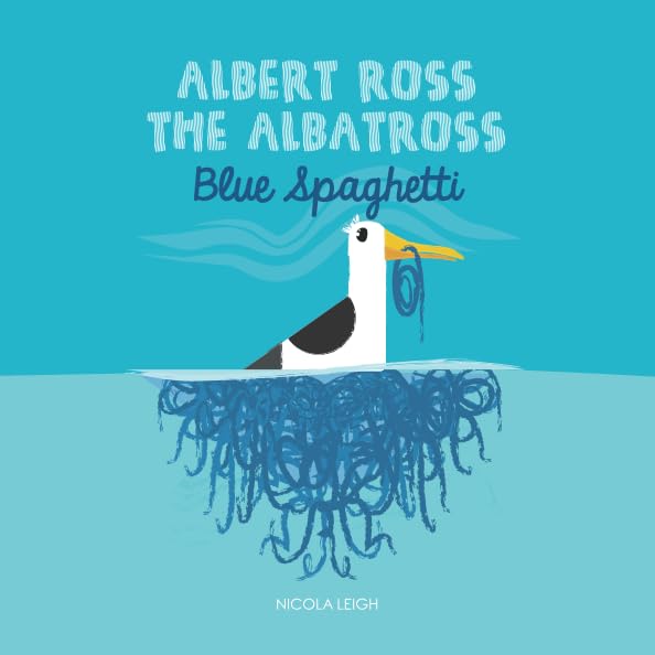 Albert Ross The Albatross: Blue Spaghetti (Blue Spaghetti Books)