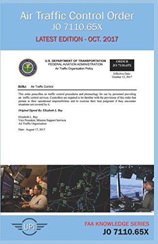 Air Traffic Control Order: JO 7110.65X: Latest Edition - Oct. 2017 (FAA Knowledge Series)