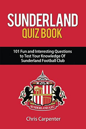 Sunderland Quiz Book: 2017/18 Edition