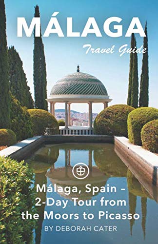 Malaga Travel Guide: 2-Day Tour from the Moors to Picasso