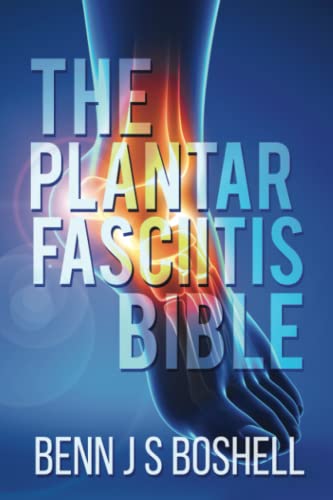 The Plantar Fasciitis Bible
