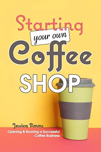 Starting Your Own Coffee Shop