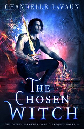 The Chosen Witch (The Coven: Elemental Magic)