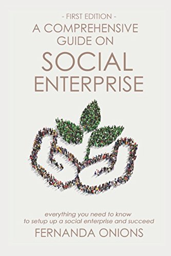 A comprehensive guide on social enterprise: Everything you need to know to setup a social enterprise and succeed